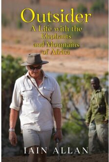 Outsider... A Life With The Elephants And Mountains Of Africa - Iain Allan