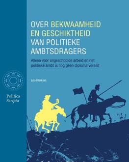 Over Bekwaamheid En Geschiktheid Van Politieke Ambtsdragers - Leo Klinkers