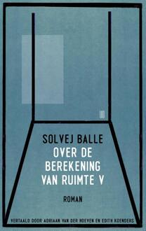 Over de berekening van ruimte V -  Solvej Balle (ISBN: 9789493367739)