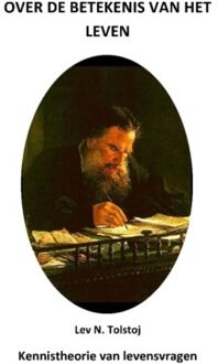 Over De Betekenis Van Het Leven - Tolstojwerken - Lev N Tolstoj