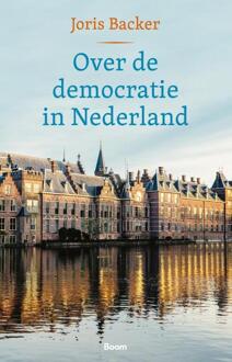 Over de democratie in Nederland -  Joris Backer (ISBN: 9789024471041)