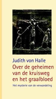 Over de geheimen van de kruisweg en het graalbloed - Boek Judith von Halle (9491748157)