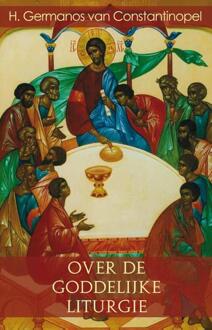 Over De Goddelijke Liturgie - G. van Constantinopel
