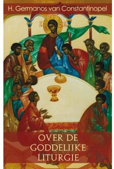 Over De Goddelijke Liturgie - G. van Constantinopel