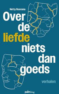 Over de liefde niets dan goeds -  Netty Roersma (ISBN: 9789493343795)
