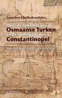 Over de opkomst van de Osmaanse Turken en de ondergang van Constantinopel -  Laonikos Chalkokondyles (ISBN: 9789083234762)