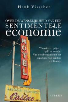 Over de wenselijkheid van een sentimentele economie -  Henk Visscher (ISBN: 9789464872910)