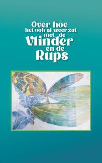 Over hoe het ook al weer zat met de vlinder en de rups -  Joop Wassenaar (ISBN: 9789527342152)