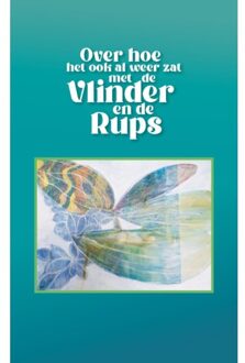 Over Hoe Het Ook Al Weer Zat Met De Vlinder En De Rups - Joop Wassenaar