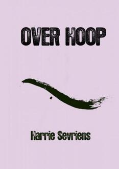 Over Hoop - Boek Harrie Sevriens (9462546533)