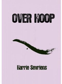 Over Hoop - Boek Harrie Sevriens (9462546533)