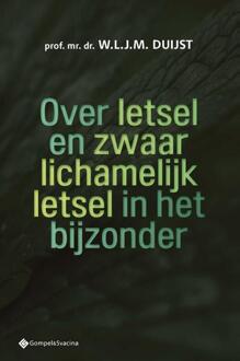 Over letsel en zwaar lichamelijk letsel in het bijzonder -  W.L.J.M. Duijst (ISBN: 9789463715898)