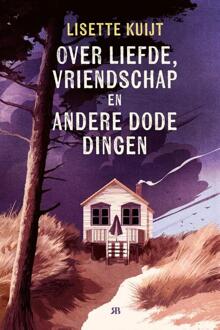 Over liefde, vriendschap en andere dode dingen -  Lisette Kuijt (ISBN: 9789083401638)