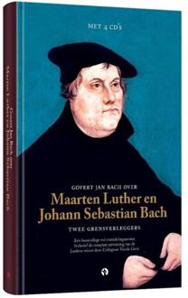over Maarten Luther en Johann Sebastian Bach Twee grensverleggers + 4 CD's - Boek Govert Jan Bach (9047622979)