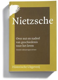 Over nut en nadeel van geschiedenis voor het leven - Boek Friedrich Nietzsche (9065540229)