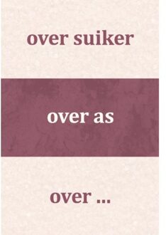 Over Suiker, Over As, Over ... - L. Hendriksma