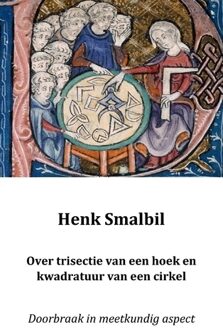 Over trisectie van een hoek en kwadratuur van een cirkel - Boek Henk Smalbil (9461931328)