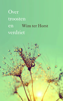 Over troosten en verdriet - Boek Wim ter Horst (9043527769)