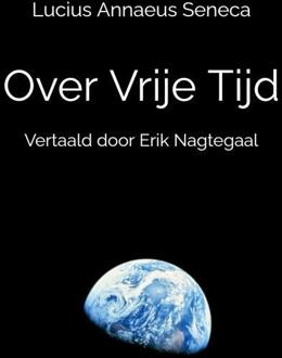 Over Vrije Tijd -  Lucius Annaeus Seneca (ISBN: 9789465012506)