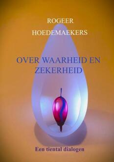 Over waarheid en zekerheid -  Rogeer Hoedemaekers (ISBN: 9789464923490)