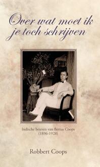 Over wat moet ik je toch schrijven -  Robbert Coops (ISBN: 9789492460417)