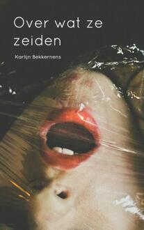 Over wat ze zeiden - Boek Karlijn Bekkernens (9402114521)