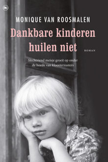 Overamstel Uitgevers Dankbare kinderen huilen niet - Boek Monique van Roosmalen (9044344722)