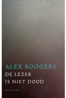 Overamstel Uitgevers De Lezer Is Niet Dood - Alex Boogers