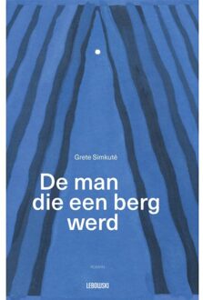 Overamstel Uitgevers De Man Die Een Berg Werd - Grete Simkuté