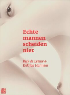 Overamstel Uitgevers Echte mannen scheiden niet - Boek Rick de Leeuw (9048841739)