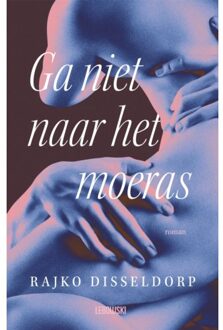 Overamstel Uitgevers Ga Niet Naar Het Moeras - Rajko Disseldorp