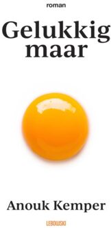 Overamstel Uitgevers Gelukkig Maar - Anouk Kemper