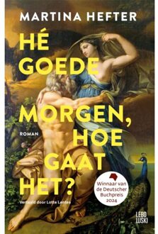 Overamstel Uitgevers Hé Goedemorgen, Hoe Gaat Het? - Martina Hefter