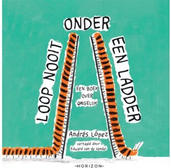 Overamstel Uitgevers Loop Nooit Onder Een Ladder - Andrés López