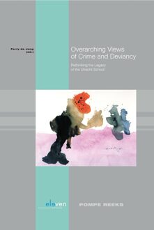 Overarching views of crime and deviancy - eBook Boom uitgevers Den Haag (9462744386)