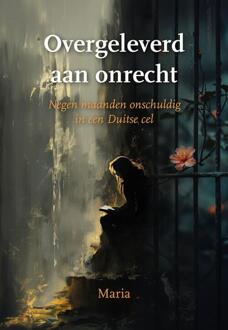 Overgeleverd aan onrecht -  Maria (ISBN: 9789463657068)