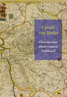 Overijsselse plaatsnamen verklaard - Boek Gerald Van Berkel (9463180265)