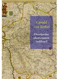 Overijsselse plaatsnamen verklaard - Boek Gerald Van Berkel (9463180265)