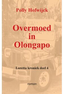 Overmoed In Olongapo - Loretta Kronieken - Polly Hofwijck