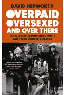Overpaid, Oversexed And Over There - David Hepworth