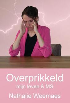 Overprikkeld, mijn leven & MS -  Nathalie Weemaes (ISBN: 9789493314504)