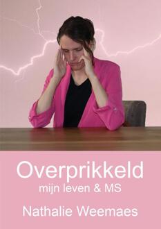Overprikkeld, mijn leven & MS -  Nathalie Weemaes (ISBN: 9789493314511)
