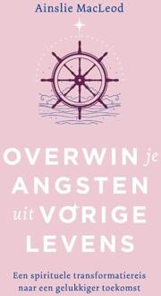 Overwin Je Angsten Uit Vorige Levens - Ainslie Macleod