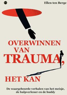 Overwinnen van trauma, het kan -  Ellen ten Berge (ISBN: 9789465091471)