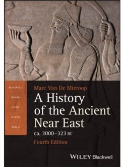Oxford A History Of The Ancient Near East Ca. 3000 - 323 Bc - Blackwell History Of The Ancient World - Oxford) Van De Mieroop