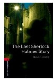 Oxford Bookworms Library 3: The Last Sherlock Holmes Story