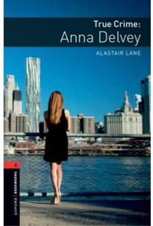 Oxford Bookworms Library: Level 3: True Crime: Anna Delvey - Oxford Bookworms Library - Alastair Lane