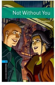 Oxford Bookworms Library: Level 5: Not Without You - Oxford Bookworms Library - Gill Harvey
