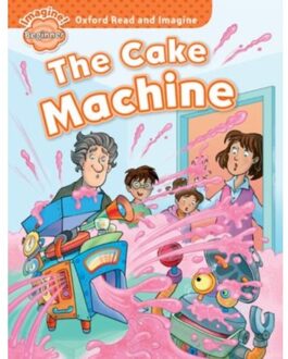 Oxford Read And Imagine: Beginner: The Cake Machine - Oxford Read And Imagine - Paul Shipton