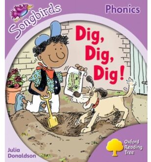 Oxford Reading Tree Songbirds Phonics: Level 1+: Dig, Dig, Dig! - Oxford Reading Tree Songbirds - Julia Donaldson